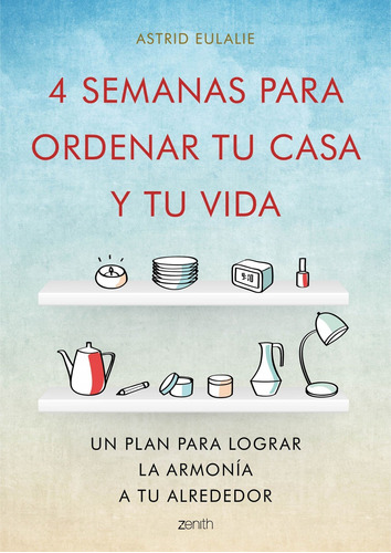 4 Semanas Para Ordenar Tu Casa Y Tu Vida - Eulalie,astrid