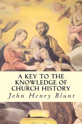A Key To The Knowledge Of Church History, De Blunt, John Henry. Editorial Createspace, Tapa Blanda En Inglés