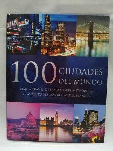 100 Ciudades Del Mundo Un Viaje Por Las Ciudades 