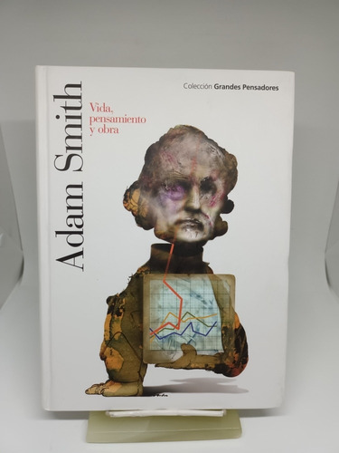 Adam Smith  Vida Pensamiento Y Obra, Col. Grandes Pensadores
