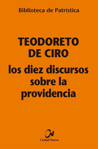 Los Diez Discursos Sobre La Providencia, De Teodoreto De Ciro. Editorial Editorial Ciudad Nueva, Tapa Blanda En Español