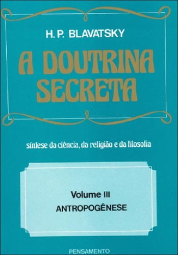 A Doutrina Secreta - Volume 03 - 15ª Reimpressão Da 1ª Ed...