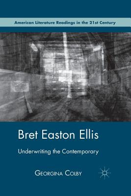 Libro Bret Easton Ellis: Underwriting The Contemporary - ...