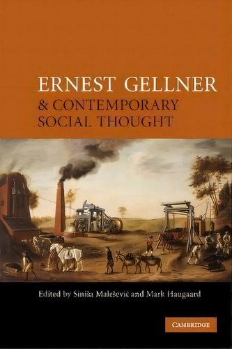 Ernest Gellner And Contemporary Social Thought, De Sinisa Malesevic. Editorial Cambridge University Press, Tapa Blanda En Inglés