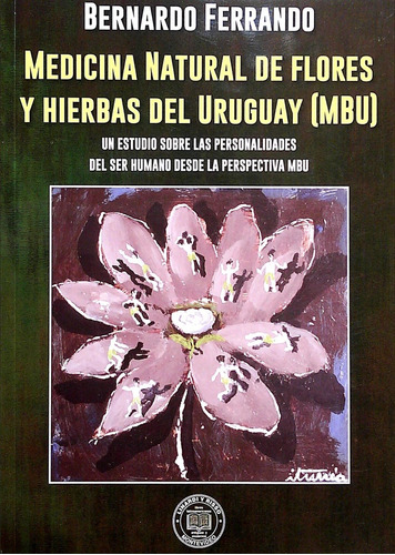 Medicina Natural De Flores Y Hierbas Del Uruguay - Bernardo 