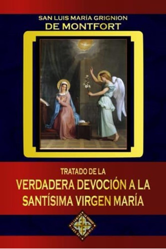 Libro: Tratado De La Verdadera Devoción A La Santísima María