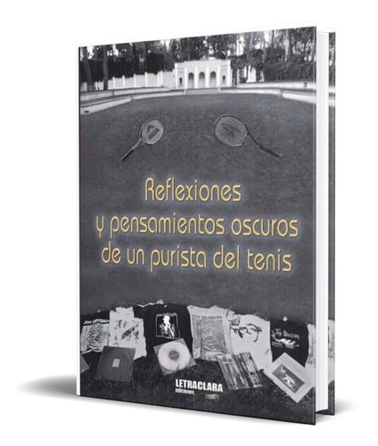 Reflexiones Y Pensamientos De Un Purista Del Tenis, De Antonio Dominguez. Editorial Letra Clara, Tapa Blanda En Español, 2017