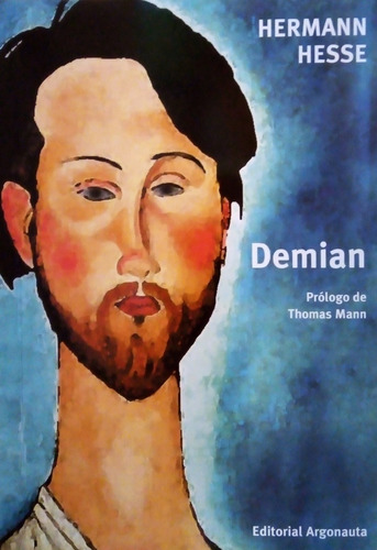 Demian: Historia De La Juventud De Emil Sinclair, De Hesse, Hermann. Serie N/a, Vol. Volumen Unico. Editorial Argonauta, Tapa Blanda, Edición 9 En Español, 2014