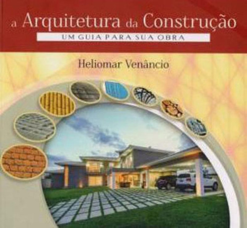 Arquitetura Da Construçao, A: Um Guia Para Sua Obra, De Venâncio, Heliomar. Editora Zamboni, Capa Mole, Edição 1ª Edição - 2017 Em Inglês