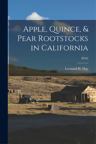 Apple, Quince, & Pear Rootstocks In California; B700, De Day, Leonard H. 1883-1969. Editorial Hassell Street Pr, Tapa Blanda En Inglés