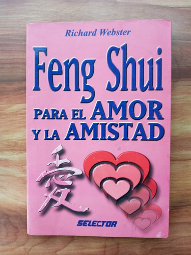 Feng Shui Para El Amor Y La Amistad. Richard Webster. Select