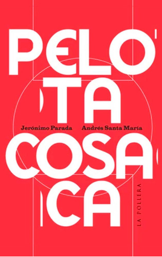 Libro Pelota Cosaca Fútbol Biografías La Pollera Ediciones