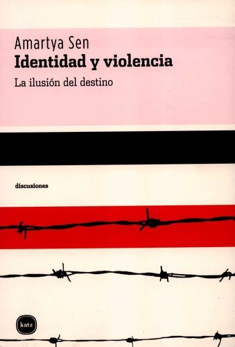 Libro Identidad Y Violencia. La Ilusión Del Destino