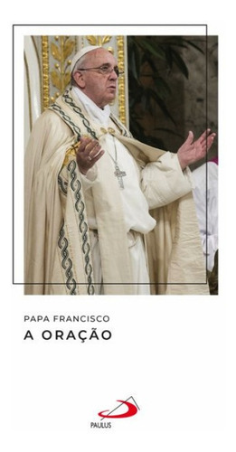 A Oração, De Papa Francisco. Editora Pia Sociedade De Sao Paulo - Cepad, Capa Mole Em Português