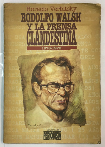 Horacio Verbitsky Rodolfo Walsh Y La Prensa Clandestina