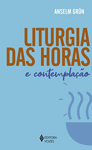 Libro Liturgia Das Horas E Contemplação De Anselm Grün Vozes