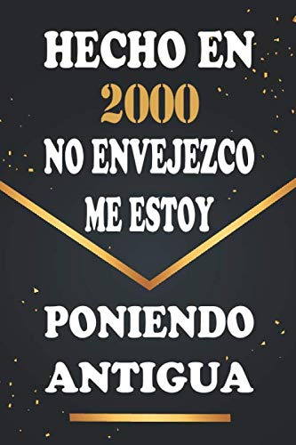 Hecho En 2000 No Envejezco Me Estoy Poniendo Antigua: Libro