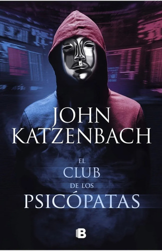 El Club De Los Psicopatas - Katzenbach - Ediciones B Libro *