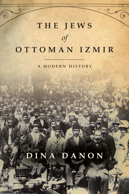 Libro The Jews Of Ottoman Izmir: A Modern History - Danon...