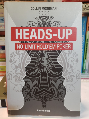 Heads-up No-limit Hold'em Poker - Collin Moshman