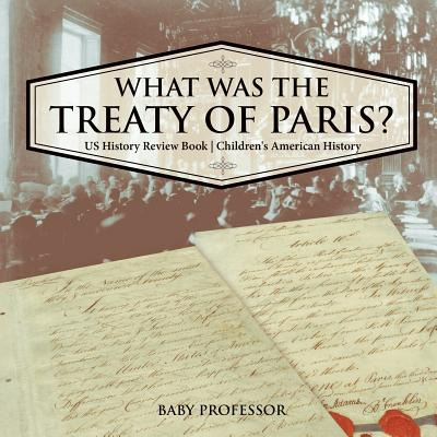 Libro What Was The Treaty Of Paris? Us History Review Boo...