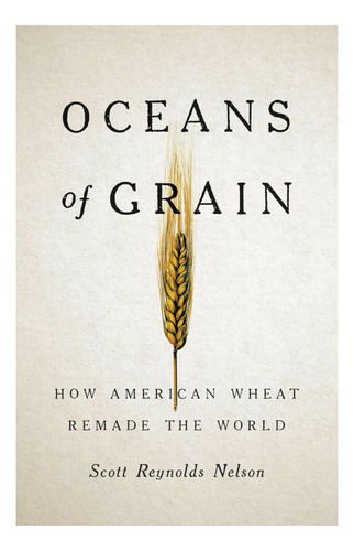 Libro: Océanos De Cereales: Cómo El Trigo Estadounidense Reh