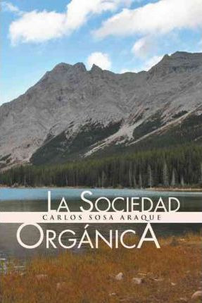 Libro La Sociedad Organica - Carlos Sosa Araque