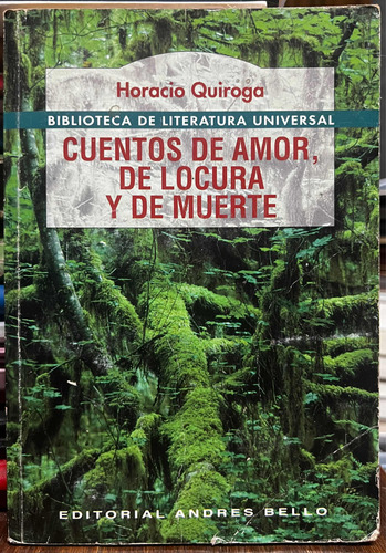 Cuentos De Amor De Locura Y De Muerte - Horacio Quiroga