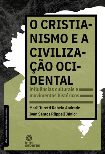 O cristianismo e a civilização ocidental: influências culturais e movimentos históricos, de Rüppell Júnior, Ivan Santos. Editorial Editora Intersaberes Ltda., capa mole em português, 2021