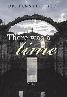 Libro There Was A Time - Dr Kenneth Reed