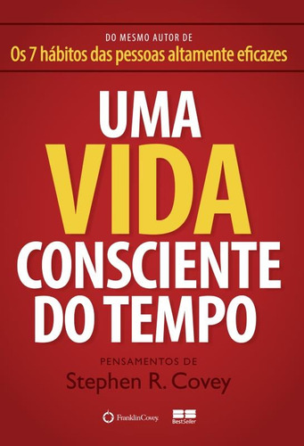 Uma vida consciente do tempo, de Covey, Stephen. Editora Best Seller Ltda, capa mole em português, 2016