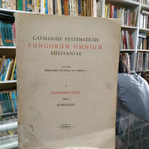 Livro Catalogus Systematicus Fungorum Omnium Lusitaniae - Emmanuele De Sousa Da Camara [1956]