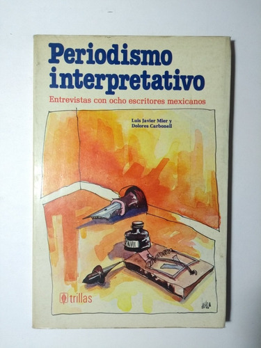 Periodismo Interpretativo , Luis Javier Mier Y Dolores Carbo (Usado)