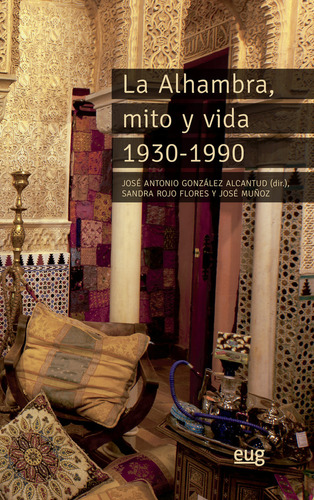 La Alhambra, Mito Y Vida 1930-1990 (libro Original)