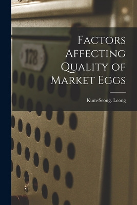 Libro Factors Affecting Quality Of Market Eggs - Leong, K...