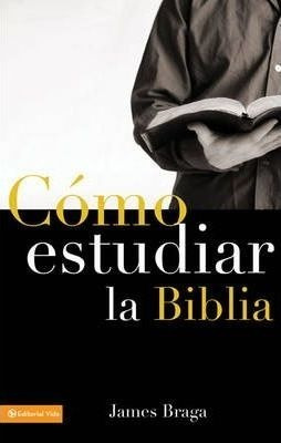 C Mo Estudiar La Biblia - James Braga