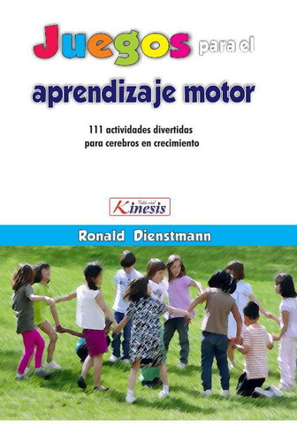 Juegos Para El Aprendizaje Motor, De Dienstmann Ronald. Editorial Kinesis, Tapa Blanda En Español, 2016