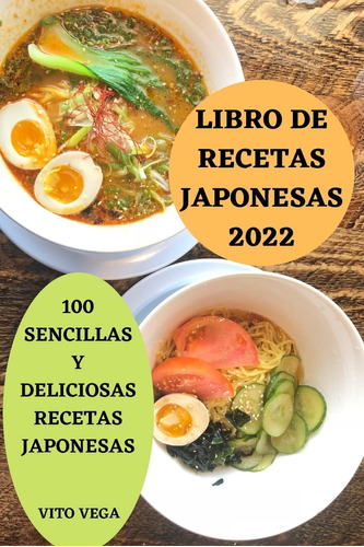 Libro Libro Recetas Japonesas 2022 100 Sencillas Y Delic