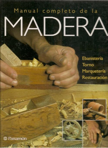 Libro Manual Completo De La Madera De Ediciones Parramón