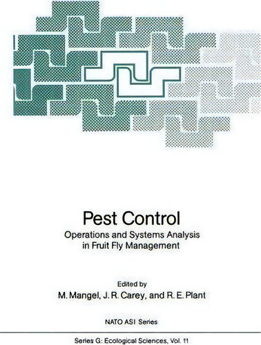 Pest Control: Operations And Systems Analysis In Fruit Fly Management, De Marc Mangel. Nato Asi Series, Vol. 11. Editorial Springer-verlag Berlin And Heidelberg Gmbh & Co. Kg, Tapa Blanda En Inglés
