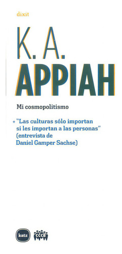 Mi Cosmopolitismo, De Kwame Anthony Appiah. Editorial Katz, Tapa Blanda, Edición 1 En Español