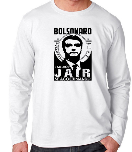 Camiseta Manga Longa Blusa Frio Bolsonaro Melhor Jair Se Aco