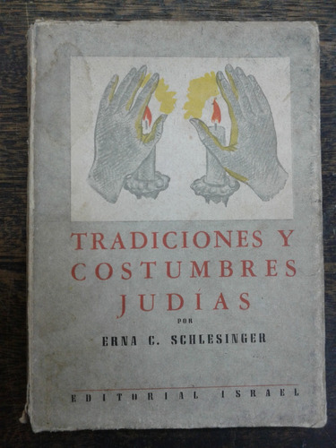 Tradiciones Y Costumbres Judias * Erna C. Schlesinger *