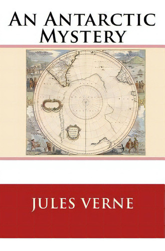 An Antarctic Mystery, De Hoey, Cashel., Vol. 1. Editorial Createspace, Tapa Blanda En Inglés