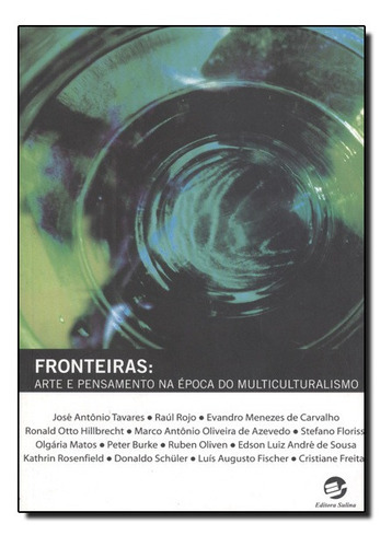 Fronteiras: Arte E Pensamento Na Época Do Multiculturalismo, De Fernando Luís Schüler. Editora Sulina, Capa Mole Em Português