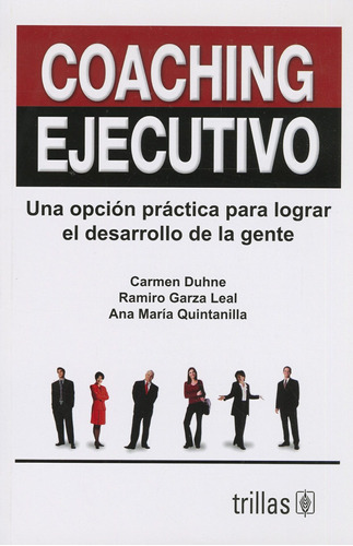 Coaching Ejecutivo: Una Opcion Practica Para Lograr El Desar