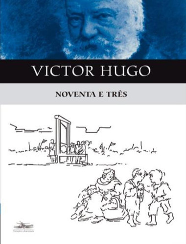 Noventa E Tres: Noventa E Tres, De Hugo, Victor. Editora Estação Liberdade, Capa Mole, Edição 1 Em Português, 2023