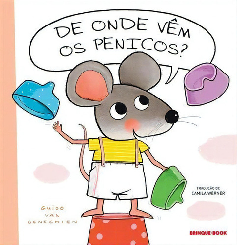De Onde Vem Os Penicos? - 1ªed.(2023), De Guido Van Genechten. Editora Brinque Book, Capa Dura, Edição 1 Em Português, 2023