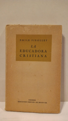 La Educadora Cristiana - Emile Pirolley - Dedebec