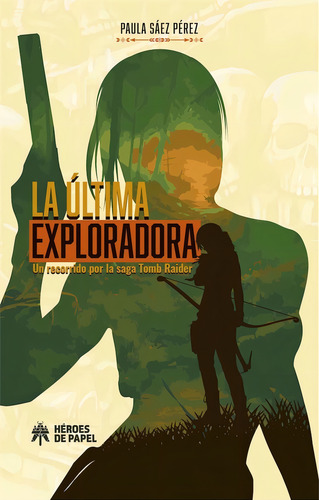 Ultima Exploradora Un Recorrido Por La Saga Tomb Raider,l